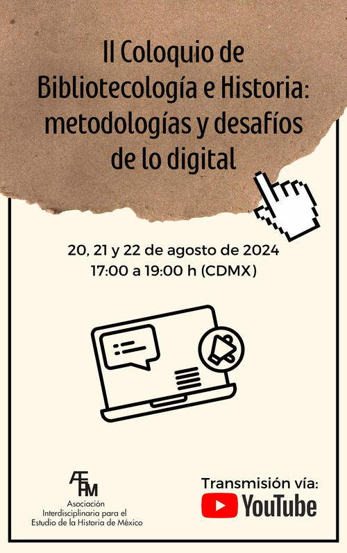 Vortrag auf dem Zweiten Kolloquium für Bibliothekswissenschaft und Geschichte: Methodologien und Herausforderungen des Digitalen, organisiert von der Asociación Interdisciplinaria para el Estudio de la Historia de México, A.C., am 22.08.2024.